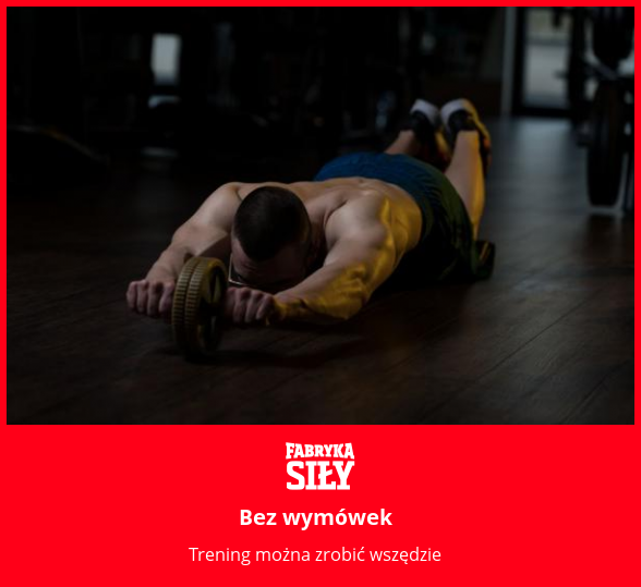 Bez wymówek - motywacja do treningu - Fabryka Siły