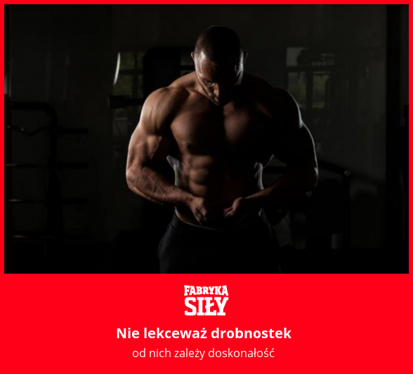 Nie lekceważ drobnostek - motywacja do treningu - Fabryka Siły