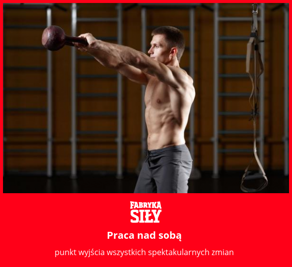 Praca nad sobą - motywacja do treningu - Fabryka Siły