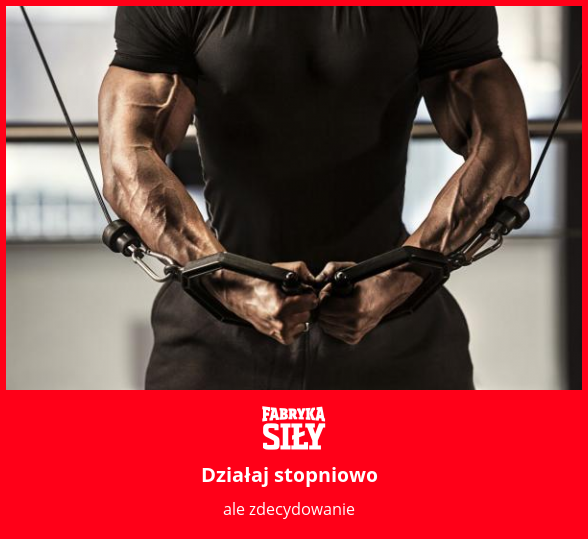 Działaj stopniowo - motywacja do treningu - Fabryka Siły