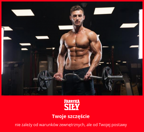 Twoje szczęście  - motywacja do treningu - Fabryka Siły