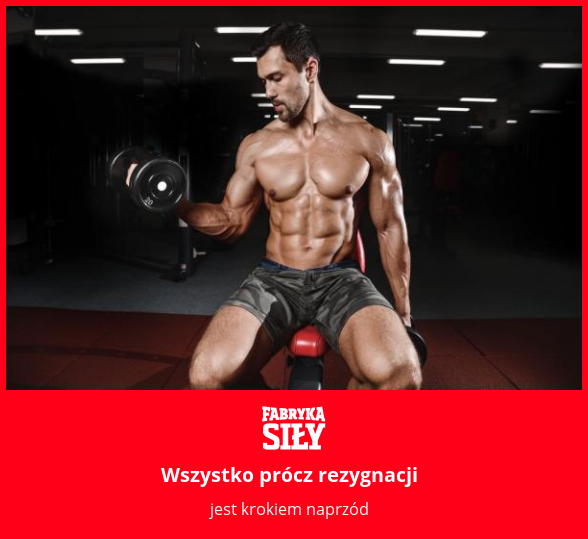 Wszystko prócz rezygnacji - motywacja do treningu - Fabryka Siły