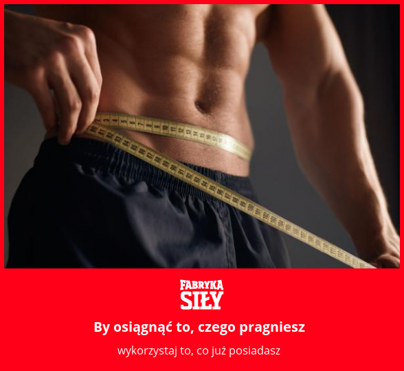 By osiągnąć to, czego pragniesz - motywacja do treningu - Fabryka Siły