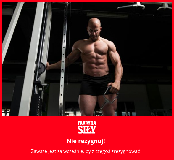 Nie rezygnuj! - motywacja do treningu - Fabryka Siły