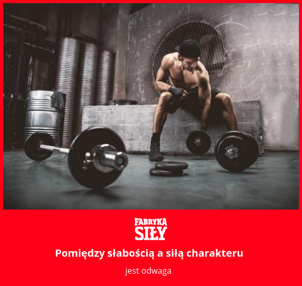 Pomiędzy słabością a siłą charakteru - motywacja do treningu - Fabryka Siły