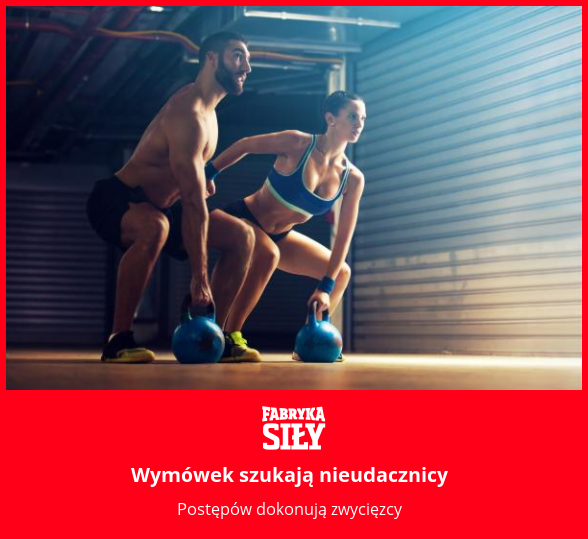 Wymówek szukają nieudacznicy - motywacja do treningu - Fabryka Siły