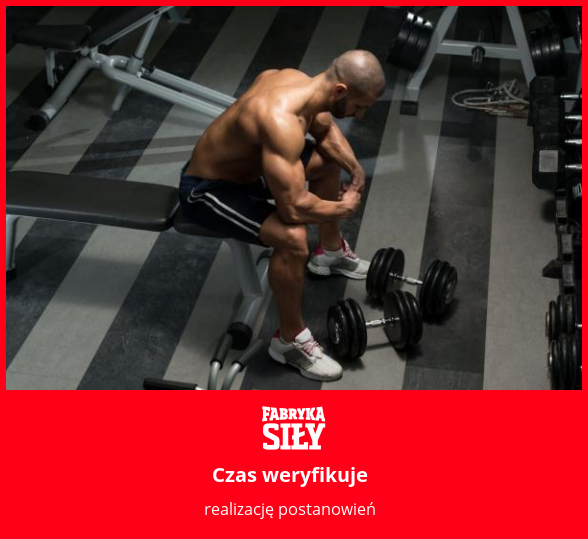 Czas weryfikuje - motywacja do treningu - Fabryka Siły