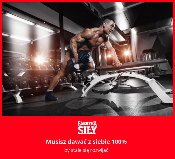 Musisz dawać z siebie 100% - motywacja do treningu - Fabryka Siły