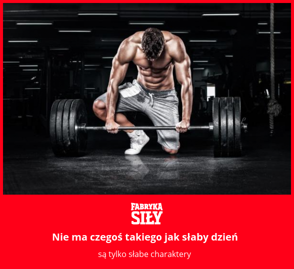 Nie ma czegoś takiego jak słaby dzień - motywacja do treningu - Fabryka Siły
