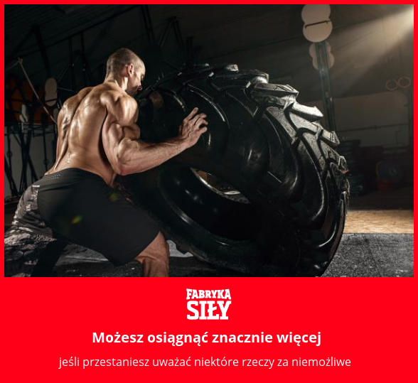 Możesz osiągnąć znacznie więcej - motywacja do treningu - Fabryka Siły