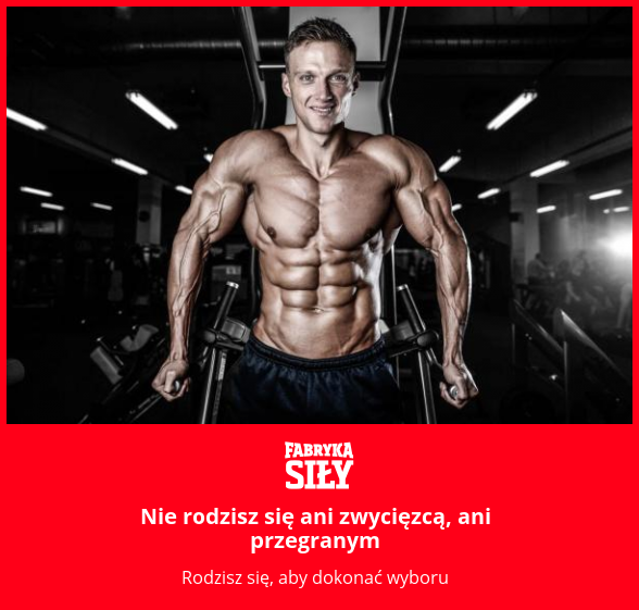 Nie rodzisz się ani zwycięzcą, ani przegranym - motywacja do treningu - Fabryka Siły