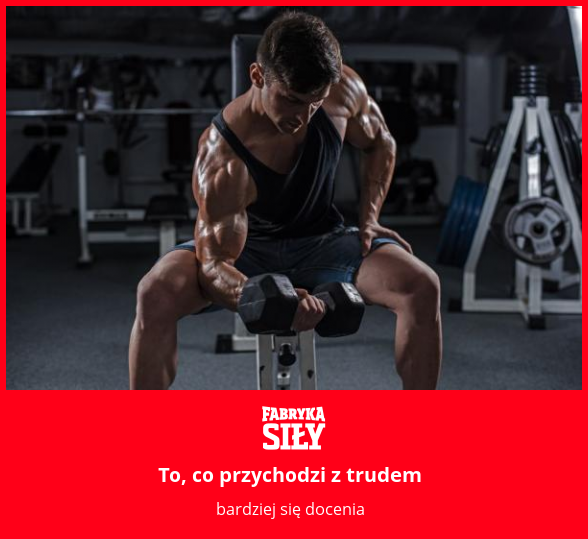 To, co przychodzi z trudem - motywacja do treningu - Fabryka Siły