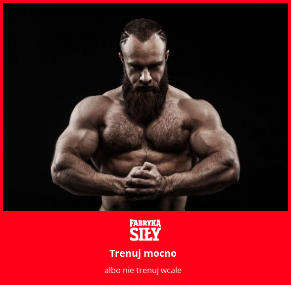 Trenuj mocno - motywacja do treningu - Fabryka Siły