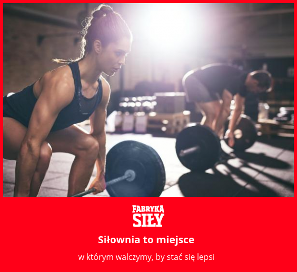 Siłownia to miejsce - motywacja do treningu - Fabryka Siły