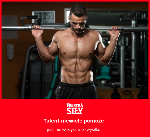 Talent niewiele pomoże - motywacja do treningu - Fabryka Siły