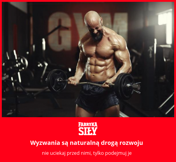 Wyzwania są naturalną drogą rozwoju - motywacja do treningu - Fabryka Siły