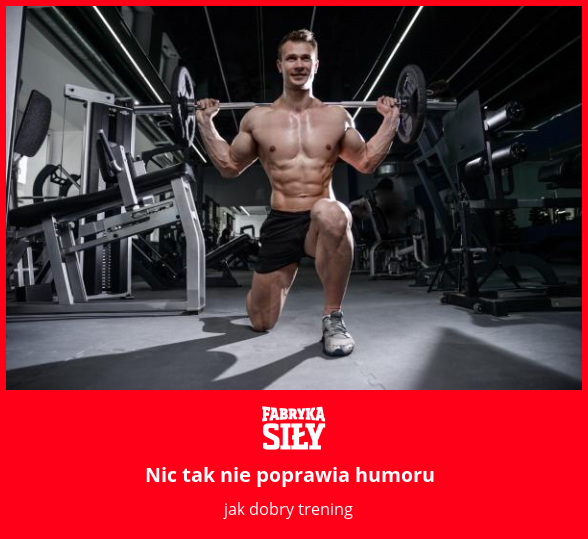 Nic tak nie poprawia humoru - motywacja do treningu - Fabryka Siły