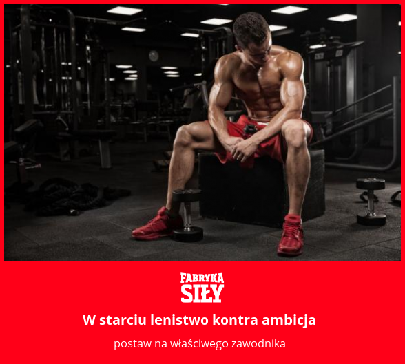 W starciu lenistwo kontra ambicja - motywacja do treningu - Fabryka Siły