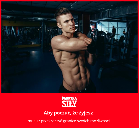 Aby poczuć, że żyjesz - motywacja do treningu - Fabryka Siły