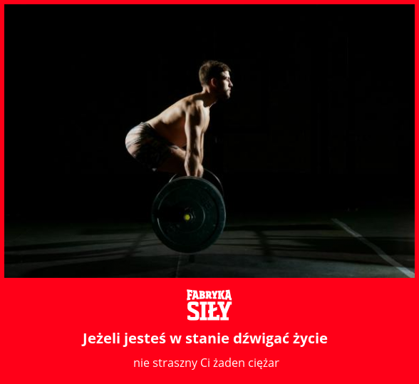 Jeżeli jesteś w stanie dźwigać życie - motywacja do treningu - Fabryka Siły