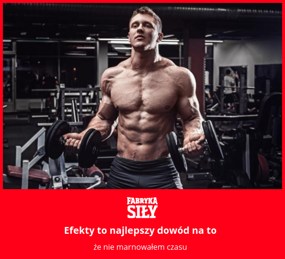 Efekty to najlepszy dowód na to - motywacja do treningu - Fabryka Siły
