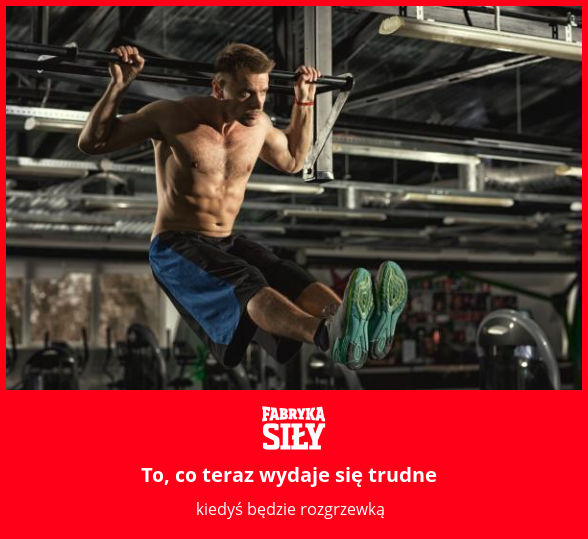 To, co teraz wydaje się trudne - motywacja do treningu - Fabryka Siły
