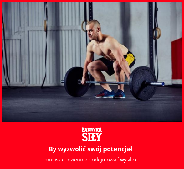 By wyzwolić swój potencjał - motywacja do treningu - Fabryka Siły