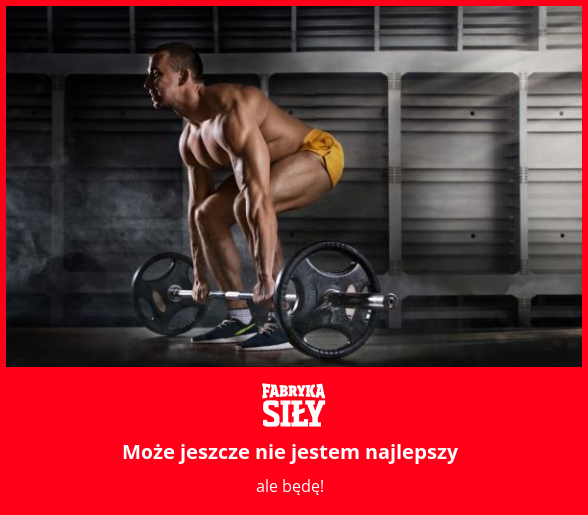 Może jeszcze nie jestem najlepszy - motywacja do treningu - Fabryka Siły