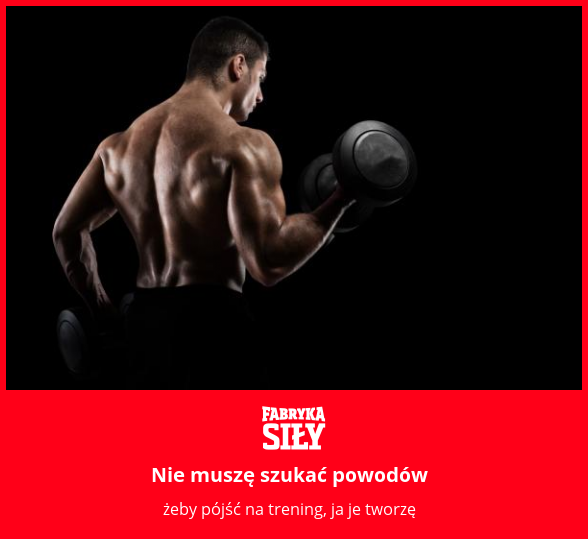 Nie muszę szukać powodów - motywacja do treningu - Fabryka Siły