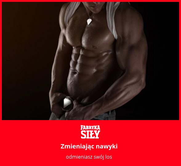 Zmieniając nawyki - motywacja do treningu - Fabryka Siły