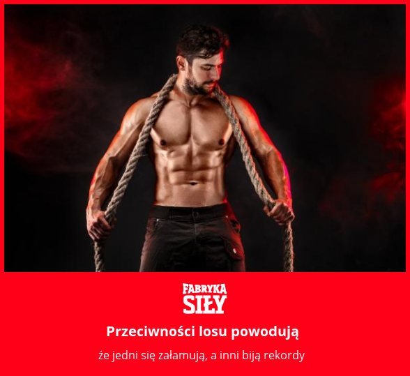 Przeciwności losu powodują - motywacja do treningu - Fabryka Siły