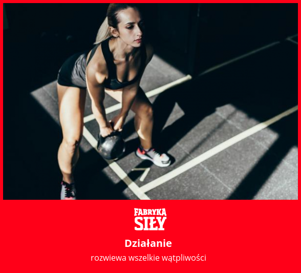 Działanie - motywacja do treningu - Fabryka Siły