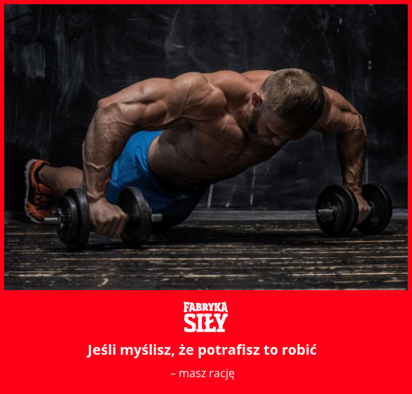 Jeśli myślisz, że potrafisz to robić - motywacja do treningu - Fabryka Siły
