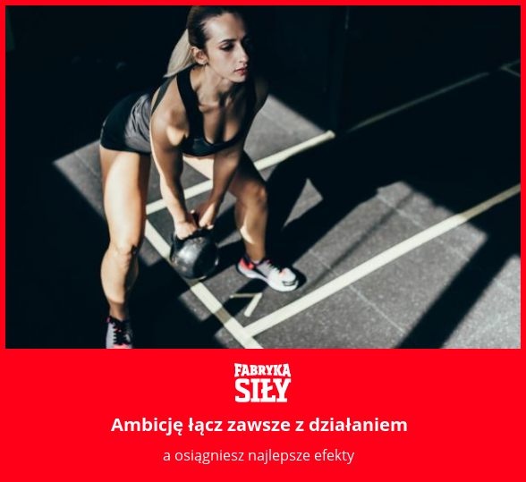 Ambicję łącz zawsze z działaniem - motywacja do treningu - Fabryka Siły