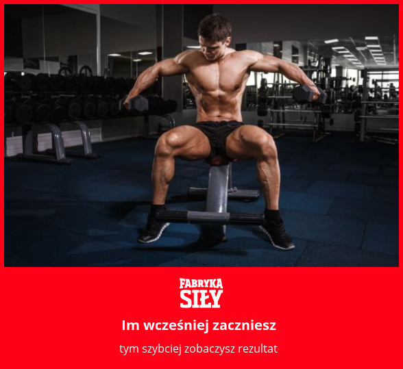 Im wcześniej zaczniesz - motywacja do treningu - Fabryka Siły