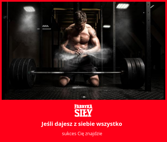 Jeśli dajesz z siebie wszystko - motywacja do treningu - Fabryka Siły
