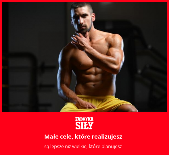 Małe cele, które realizujesz - motywacja do treningu - Fabryka Siły