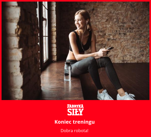 Koniec treningu - motywacja do treningu - Fabryka Siły