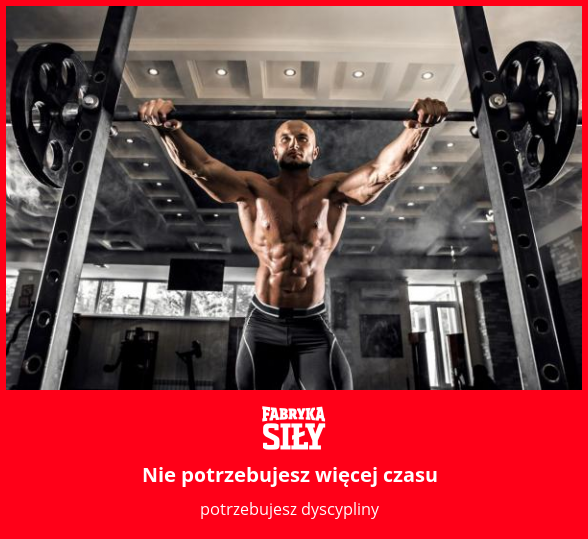 Nie potrzebujesz więcej czasu - motywacja do treningu - Fabryka Siły