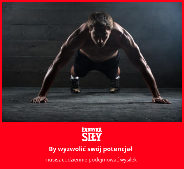 By wyzwolić swój potencjał - motywacja do treningu - Fabryka Siły