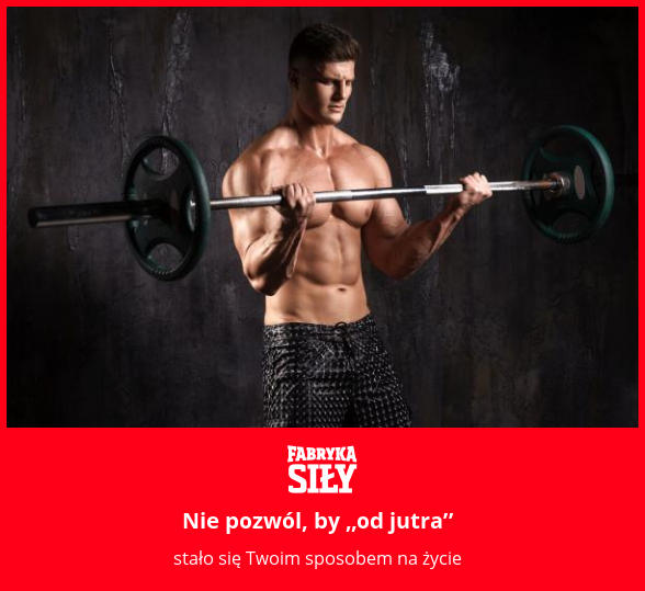 Nie pozwól, by „od jutra” - motywacja do treningu - Fabryka Siły