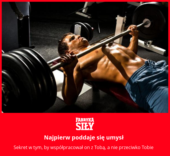 Najpierw poddaje się umysł - motywacja do treningu - Fabryka Siły
