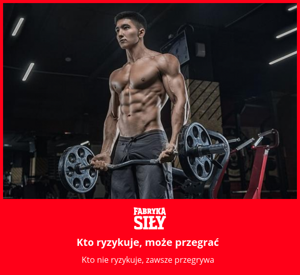 Kto ryzykuje, może przegrać - motywacja do treningu - Fabryka Siły
