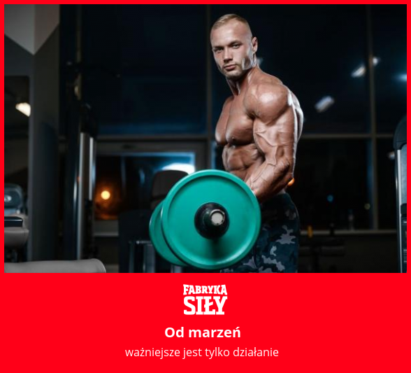 Od marzeń - motywacja do treningu - Fabryka Siły