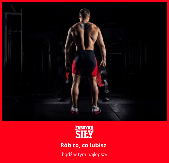 Rób to, co lubisz - motywacja do treningu - Fabryka Siły
