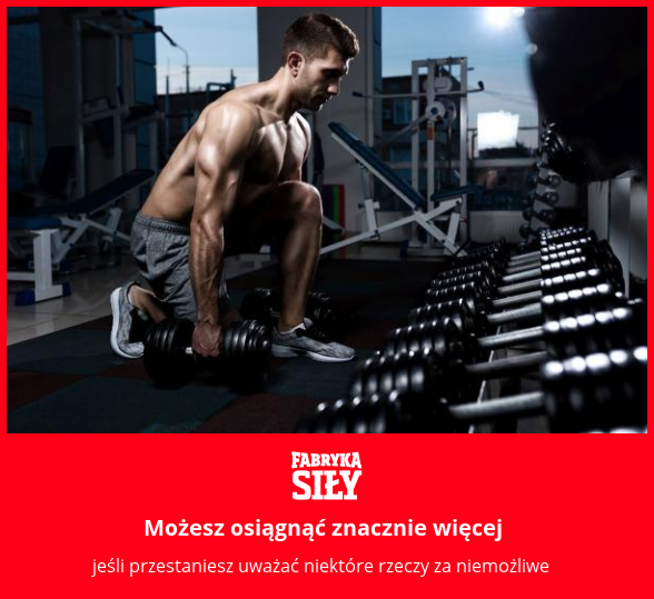 Możesz osiągnąć znacznie więcej - motywacja do treningu - Fabryka Siły