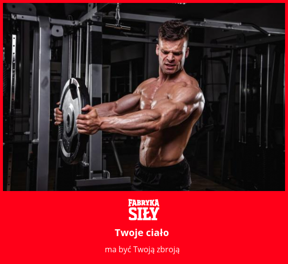 Twoje ciało - motywacja do treningu - Fabryka Siły