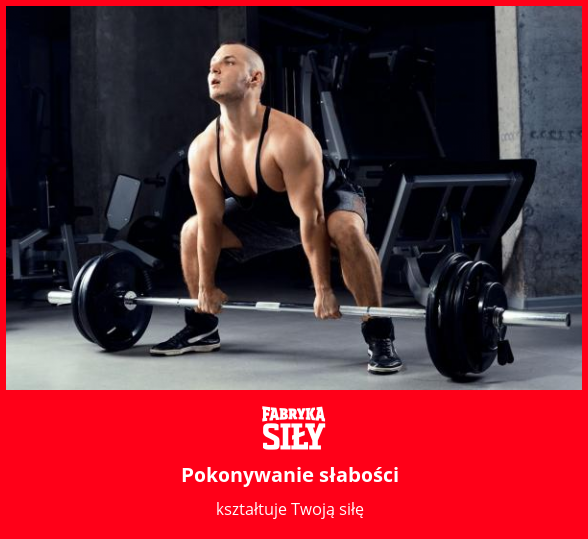 Pokonywanie słabości - motywacja do treningu - Fabryka Siły