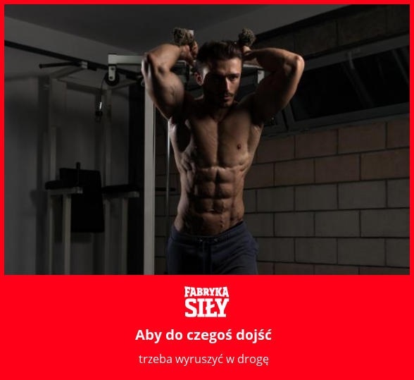 Aby do czegoś dojść - motywacja do treningu - Fabryka Siły