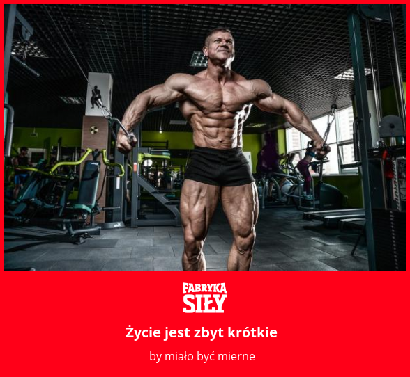 Życie jest zbyt krótkie - motywacja do treningu - Fabryka Siły